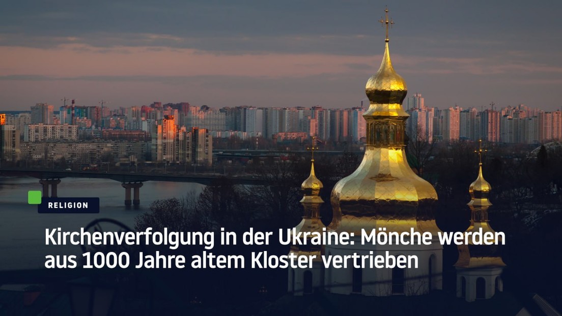 Kirchenverfolgung in der Ukraine: Mönche werden aus 1000 Jahre altem Kloster vertrieben